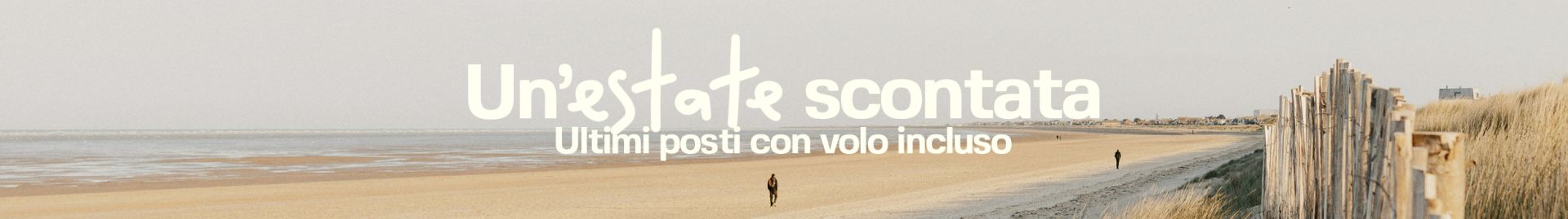 ULTIMA CHIAMATA! ULTIMI POSTI! ESTATE IN SCONTO FINO A 200€!